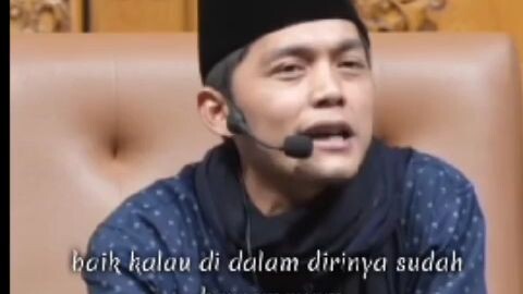 Gus Iqdam ( orang dikatakan baik kalau di dalam dirinya sudah bersemayam 5 hal)