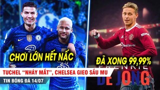 BẢN TIN 14/7 | Tuchel "nháy mắt", Chelsea gieo sầu MU vụ Ronaldo; Bom tấn De Jong DONE 99,99%