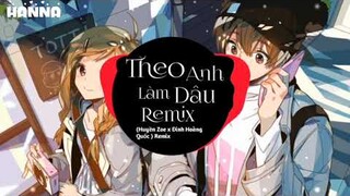 Theo Anh Làm Dâu Remix ( Huyền Zoe x Đinh Hoàng Quốc )