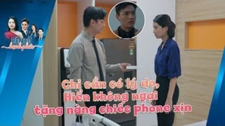 Chỉ cần có lý do, Hiển không ngại tặng nàng chiếc phone xịn | BÊN BỜ HẠNH PHÚC