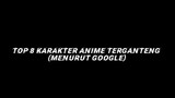 top 8 karakter anime terganteng kata mba google