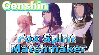 Fox Spirit Matchmaker x Genshin