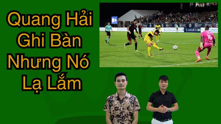 Quang Hải Ghi Bàn Thắng Nhưng Nó Lạ Lắm Vua Lồng Tiếng