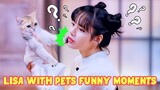 BLACKPINK LISA WITH PETS FUNNY MOMENTS