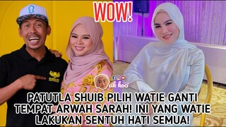 Patutla Shuib Pilih Watie Ganti Tempat Arwah Sarah! Ini Yang Watie Lakukan Sentuh Hati Semua!