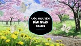 Ước Nguyện Đầu Năm Remix - Nhạc Tết Đón Xuân 2022