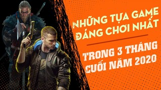 Những Tựa Game Đáng Mong Chờ Nhất Trong 3 Tháng Cuối Năm