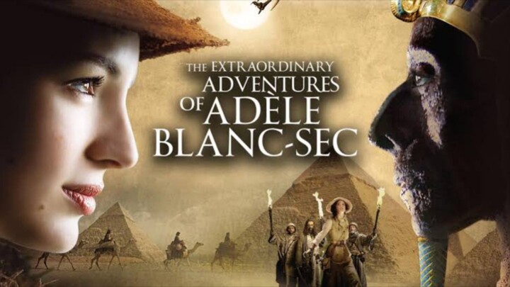 The Extraordinary Adventures of Adèle Blanc-Sec Full Movie