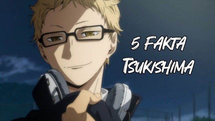 5 fakta tsukishima