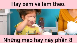 Hãy xem ngay và làm theo những mẹo hay này phần 8