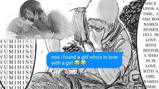 reiner tells his friends that he loves a girl (historia) who's in love with a girl (ymir) [aot]