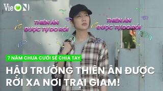 Hậu trường cảnh Thiên rời xa nơi trại giam về với đời sống thực tại | 7 Năm Chưa Cưới Sẽ Chia Tay