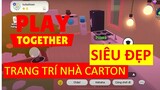 Review Nhà Play Together | Chi Mạnh Tay Trang Trí Nhà Bìa Carton Siêu Đẹp