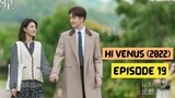 Hi Venus (2022) Episode 19 Eng Sub – Chinese Drama