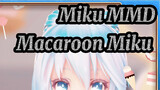 [Miku MMD] Bạn có muốn nếm Miku kích cỡ bánh Macaroon không?