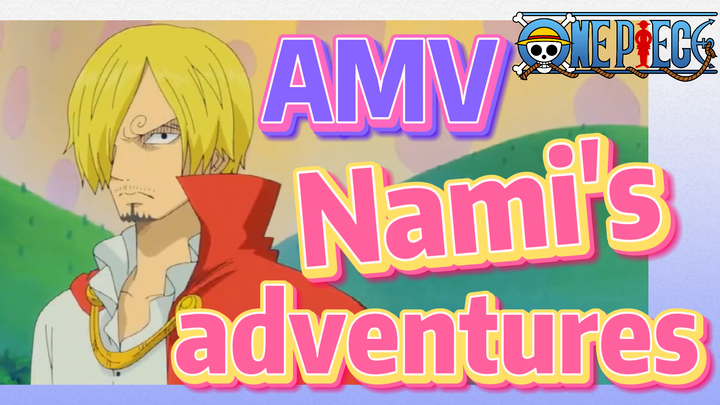 [ONE PIECE]  AMV | Nami's adventures
