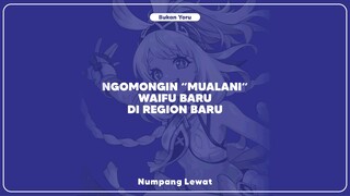 Ngomongin "MUALANI" Waifu baru di Region Baru