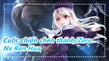 [Cuộc chiến chén thánh/Zero] Nv Ren Hua