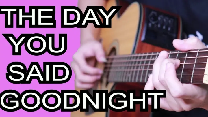 The Day You Said Goodnight | Hale (Fingerstyle Guitar Cover)
