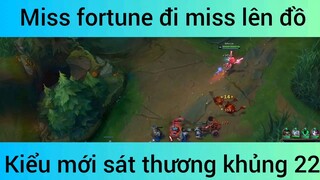 Miss fortune đi miss lên đồ kiểu mới sát thương khủng #22