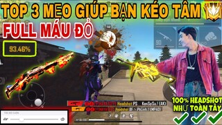 Top 3 Mẹo Giúp Bạn “KÉO TÂM FULL MÁU ĐỎ” Cực Đỉnh Như Toàn Tây | FreeFire