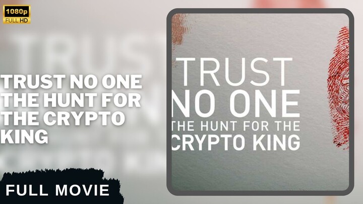 Trust No One The Hunt for the Crypto King (2022)