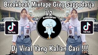 BREAKBEAT MIXTAPE GREG SAPPODARJA V2 VIRAL TIK TOK TERBARU 2023 YANG KALIAN CARI !