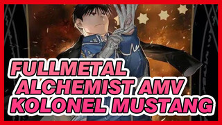 Kolonel Mustang | Fullmetal Alchemist | Epic AMV