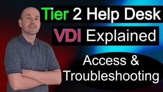 Tier 2 Help Desk, use of VDI in a business environment explained, Virtual Desktop