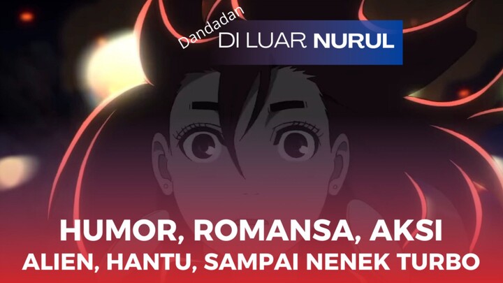 Dapet Ide darimana sih bikin Anime beginian? Dandadan dan segenap awkaowko-nya 🤣🤌