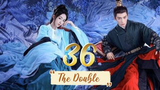 The Double - Episode 36 [2024] [Chinese]