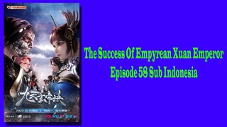 The Success Of Empyrean Xuan Emperor Episode 58 [Season 2] Subtitle Indonesia