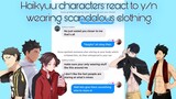 Haikyuu characters react to Y/N wearing scandalous clothing?♡/Haikyuu texts