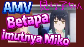 [Mieruko Chan] AMV | Betapa imutnya Miko