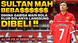 SULTAN MAH BEBAZZZ‼️ DIHINA GAK BISA MAIN BOLA, KLUB BOLANYA LANGSUNG DIBELI - Alur Cerita Film