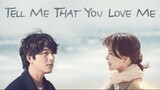 Tell Me That You Love Me Ep 1 Eng Sub