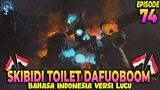 SKIBIDI TOILET EPS 74 BAHASA INDONESIA