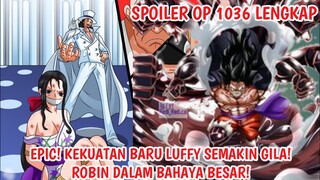 SPOILER OP 1036 LENGKAP - KEKUATAN BARU LUFFY UTK MELAWAN KAIDO! ROBIN DLM BAHAYA BESAR!