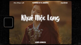 ♬ Lofi Lyrics/Khuê Mộc Lang - Hương Ly x Jombie x meChill ♬ Nhạc Lofi Chill Nhất TikTok