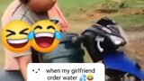 when my girlfriend order water 😂