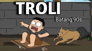 TROLI |by gtj batang 90s
