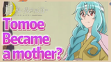 Tomoe Became a mother?