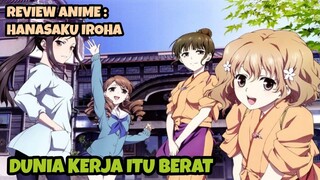 REVIEW ANIME : HANASAKU IROHA || Dunia kerja itu berat