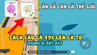 PLAY TOGETHER | CÁCH CÂU CÁ TO, CÁ HIẾM 99% KHÔNG ĐỨT DÂY CHỈ BẰNG CẦN GỔ PLAY TOGETHER