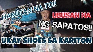 NEW ARRIVAL | UBUSAN NG HYPE SHOES | UKAY SHOES SA KARITON!!