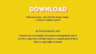 Doberman Dan – Just Sell The Damn Thing + webinar template upsell – Free Download Courses