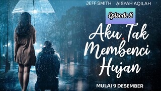 Aku Tak Membenci Hujan ( EPISODE 8 ) Terlahir Kembali