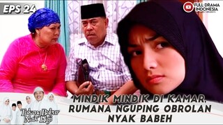 MINDIK MINDIK DI KAMAR, CITRA KIRANA NGUPING OBROLAN NYAK BABEH - TBNH EPS 24