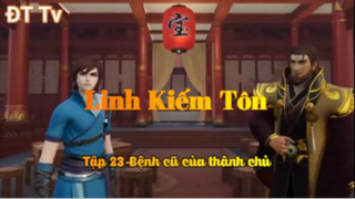 Linh Kiếm Tôn_Tập 23-Bệnh cũ của thành chủ