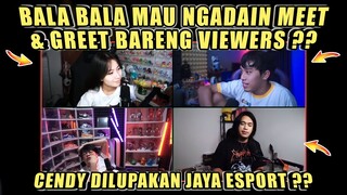 Bala Bala Mau Ngadain Meet & Greet Bareng Viewers❓CENDY Dilupakan Jaya Esport❓DC Bala Bala